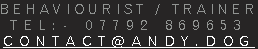 Behaviourist / trainer Tel:- 07792 869653 contact@andy.dog